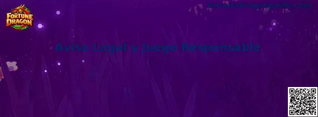 Aviso Legal y Juego Responsable de Fortune Dragon
