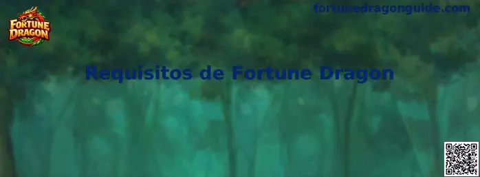 Requisitos de Fortune Dragon