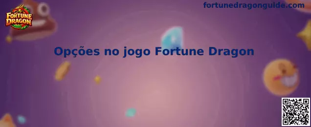 Opções no jogo Fortune Dragon