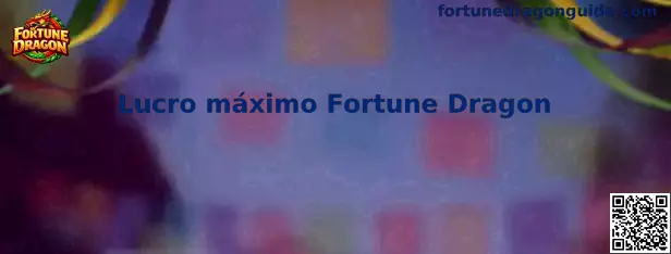 Lucro máximo Fortune Dragon