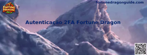 Autenticação 2FA Fortune Dragon